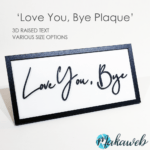 'Love You Bye' Plaque