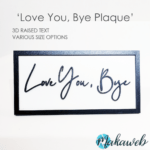 'Love You Bye' Plaque
