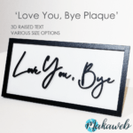'Love You Bye' Plaque